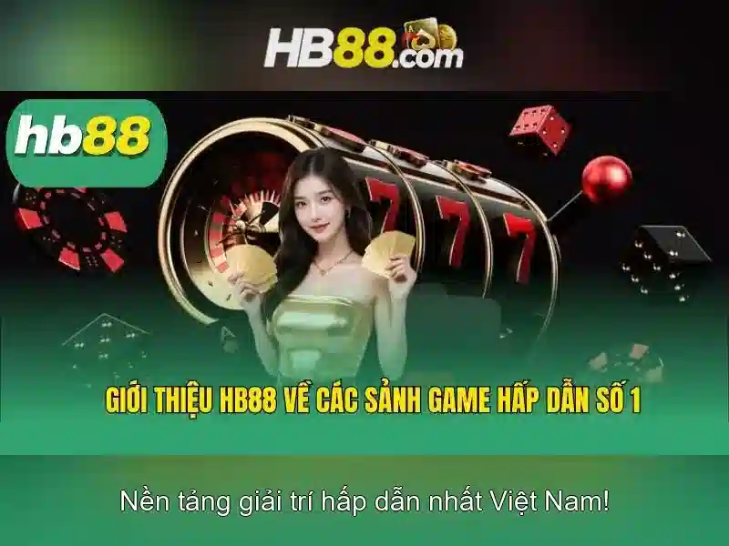 HB88 – Trải Nghiệm Slot Đỉnh Cao, Casino Sôi Động, Đánh Bài Thật Sự